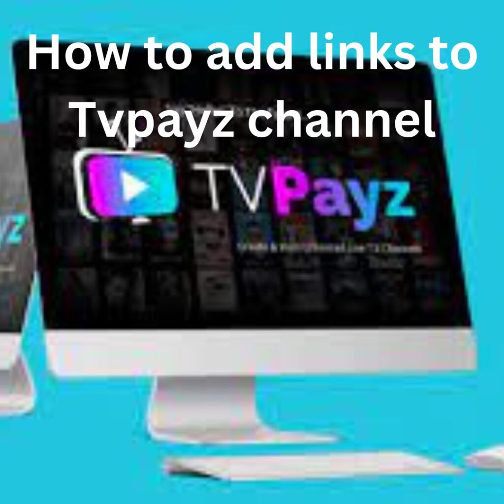 How to add links to Tvpayz channel